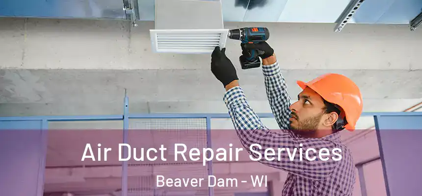  Air Duct Repair Services Beaver Dam - WI