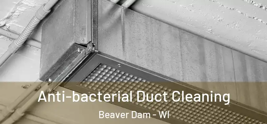  Anti-bacterial Duct Cleaning Beaver Dam - WI