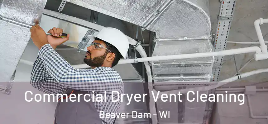  Commercial Dryer Vent Cleaning Beaver Dam - WI
