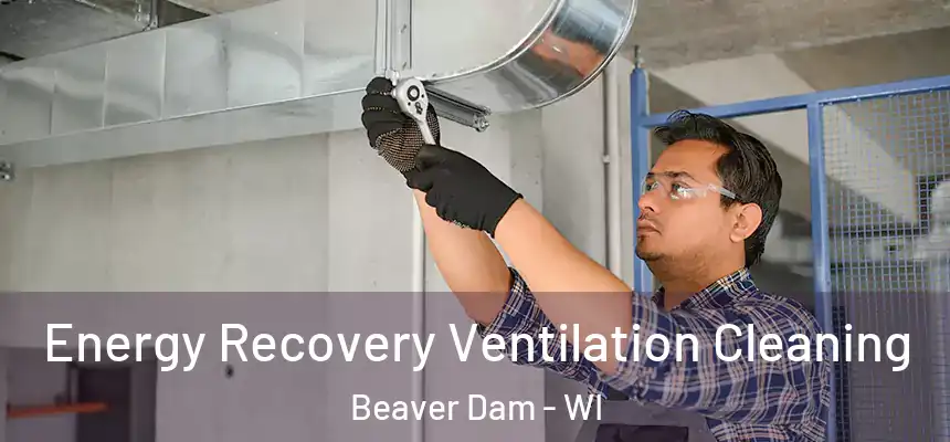  Energy Recovery Ventilation Cleaning Beaver Dam - WI