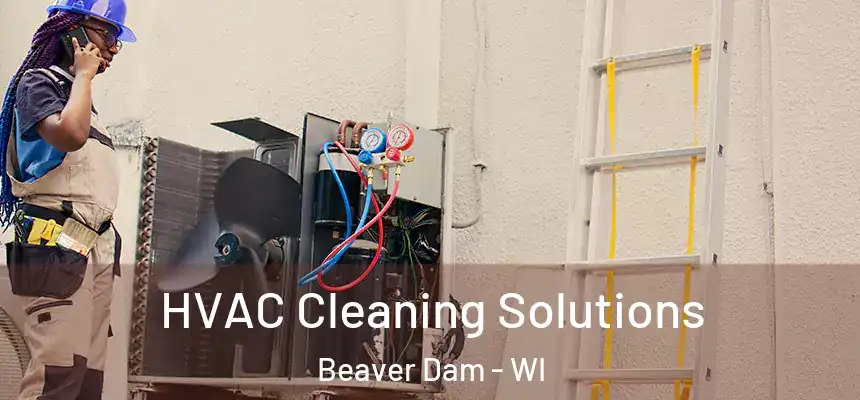  HVAC Cleaning Solutions Beaver Dam - WI