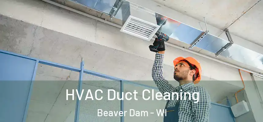  HVAC Duct Cleaning Beaver Dam - WI