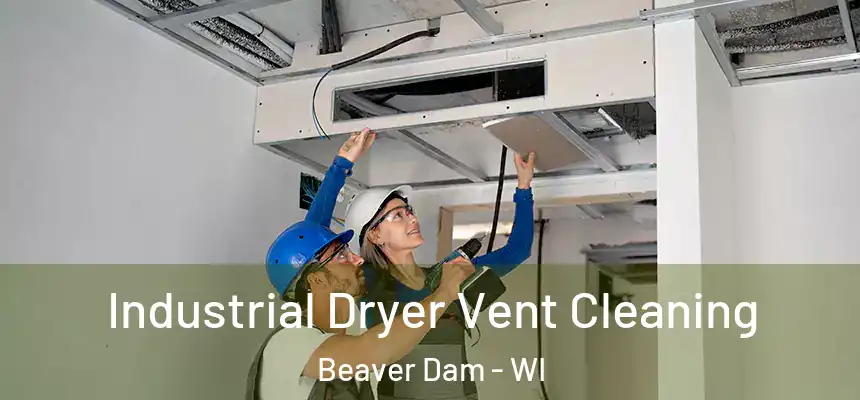  Industrial Dryer Vent Cleaning Beaver Dam - WI