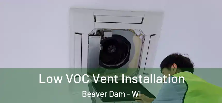  Low VOC Vent Installation Beaver Dam - WI