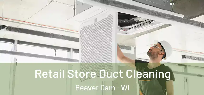  Retail Store Duct Cleaning Beaver Dam - WI