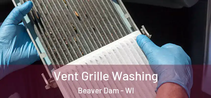  Vent Grille Washing Beaver Dam - WI